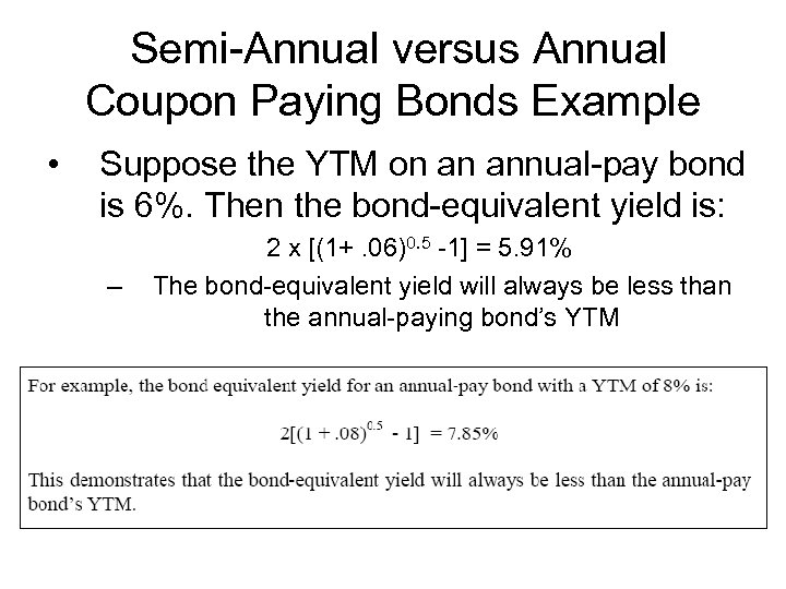 Semi-Annual versus Annual Coupon Paying Bonds Example • Suppose the YTM on an annual-pay