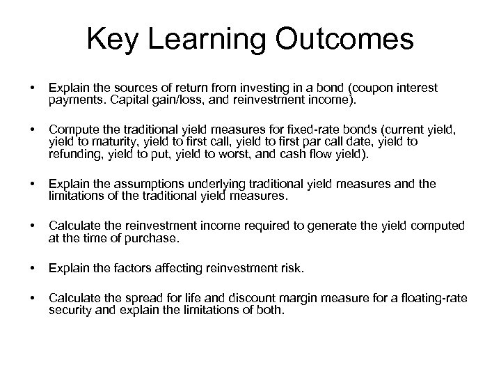 Key Learning Outcomes • Explain the sources of return from investing in a bond