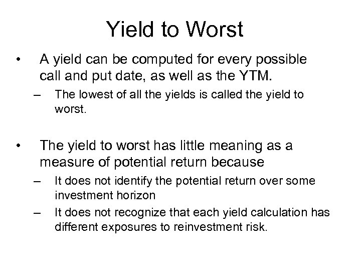 Yield to Worst • A yield can be computed for every possible call and