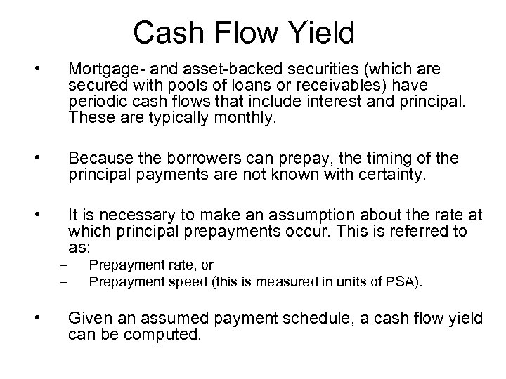 Cash Flow Yield • Mortgage- and asset-backed securities (which are secured with pools of