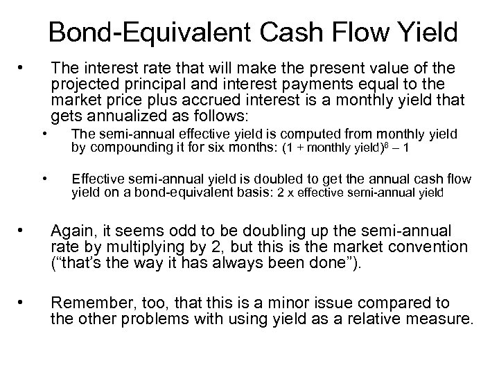 Bond-Equivalent Cash Flow Yield • The interest rate that will make the present value