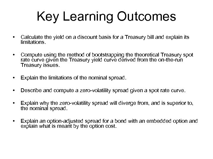 Key Learning Outcomes • Calculate the yield on a discount basis for a Treasury