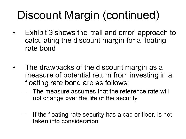 Discount Margin (continued) • Exhibit 3 shows the ‘trail and error’ approach to calculating