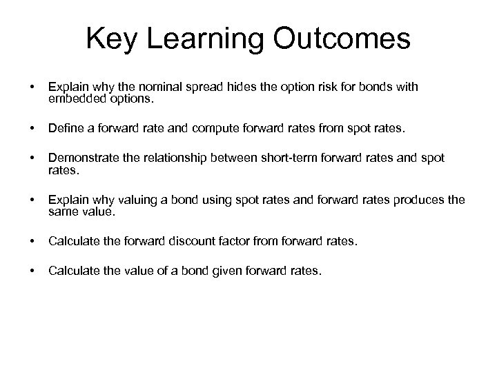 Key Learning Outcomes • Explain why the nominal spread hides the option risk for