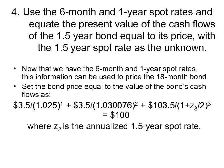 4. Use the 6 -month and 1 -year spot rates and equate the present