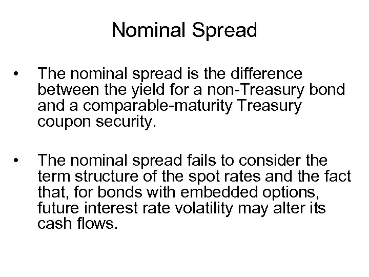 Nominal Spread • The nominal spread is the difference between the yield for a