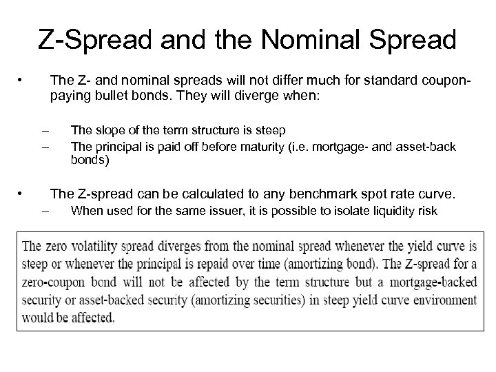 Z-Spread and the Nominal Spread • The Z- and nominal spreads will not differ