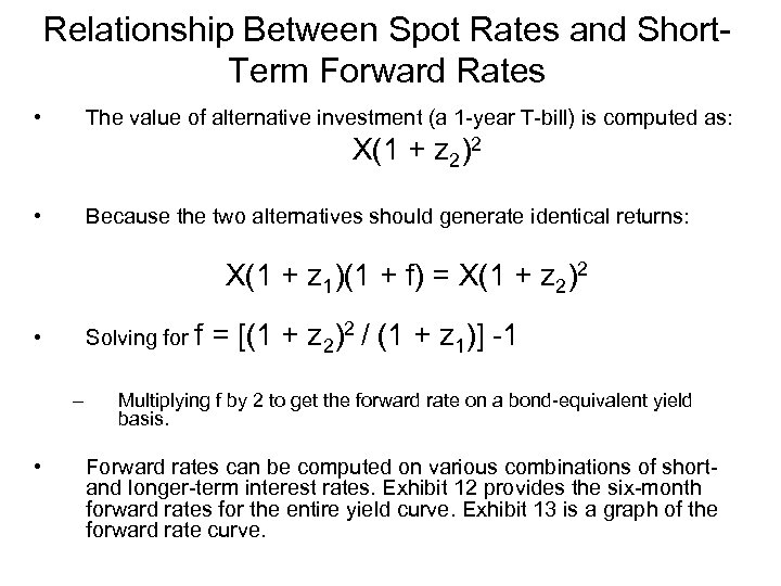 Relationship Between Spot Rates and Short. Term Forward Rates • The value of alternative