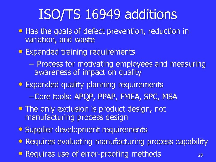 ISO/TS 16949 additions • Has the goals of defect prevention, reduction in variation, and