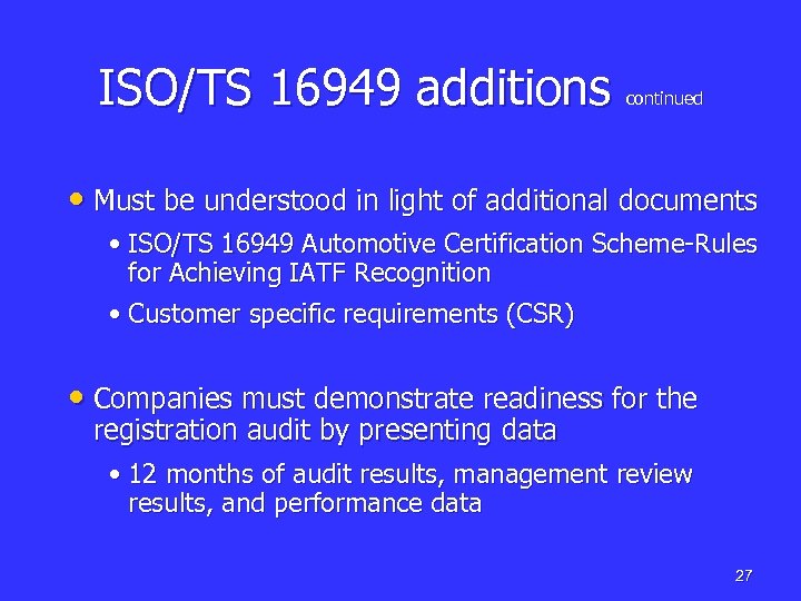 ISO/TS 16949 additions continued • Must be understood in light of additional documents •