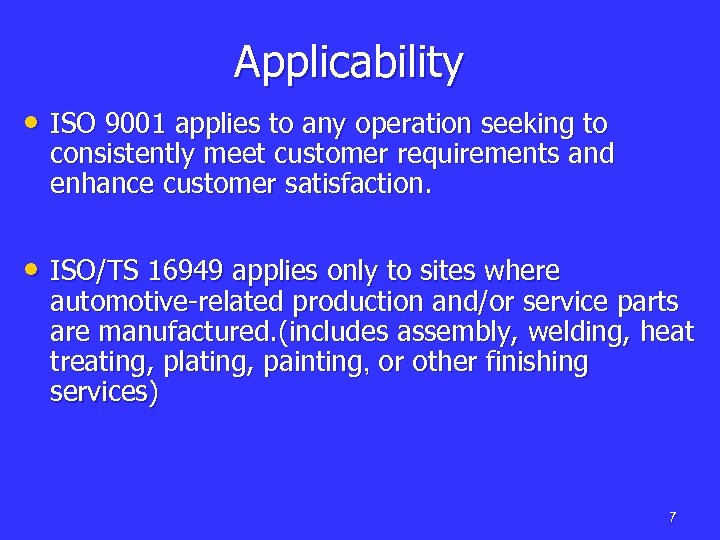 Applicability • ISO 9001 applies to any operation seeking to consistently meet customer requirements