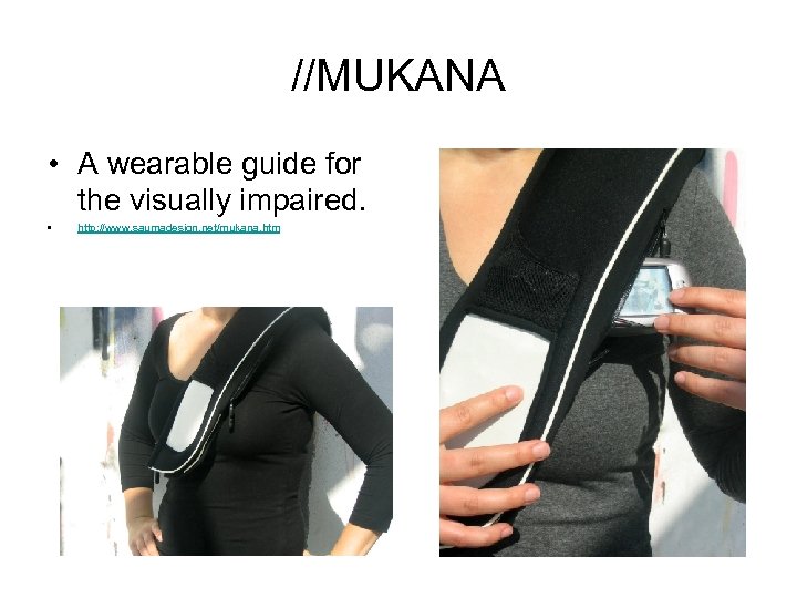 //MUKANA • A wearable guide for the visually impaired. • http: //www. saumadesign. net/mukana.