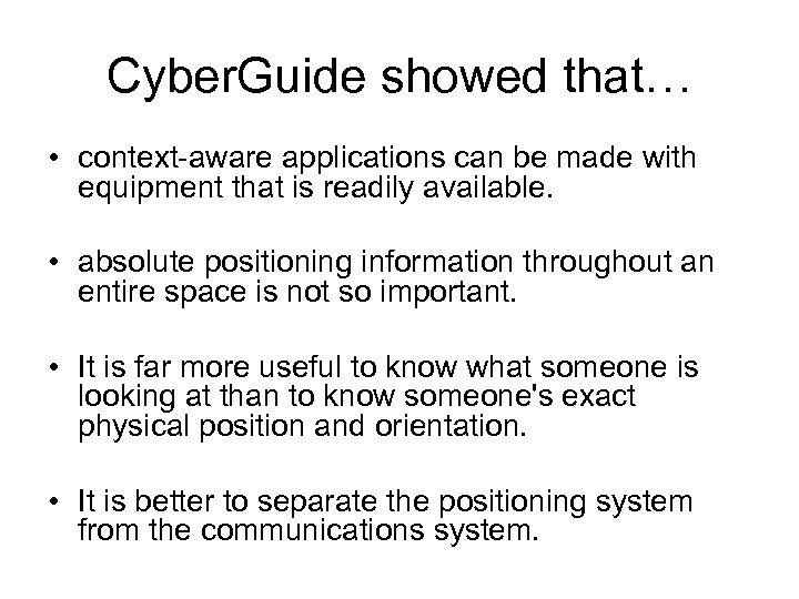 Cyber. Guide showed that… • context-aware applications can be made with equipment that is