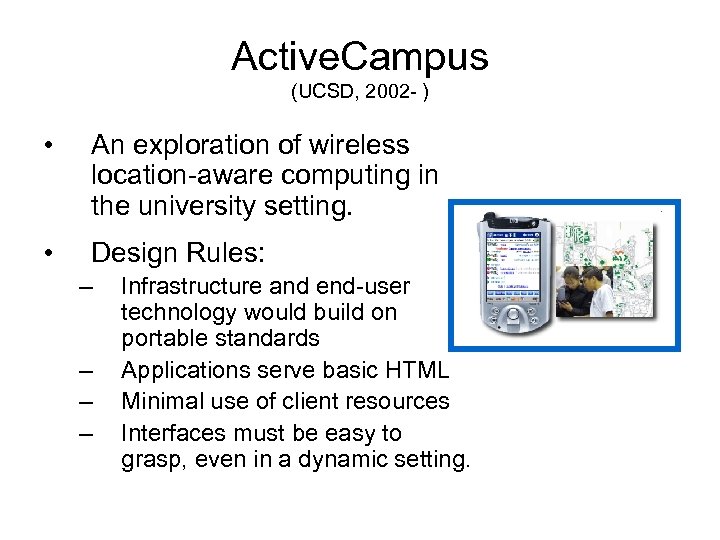 Active. Campus (UCSD, 2002 - ) • An exploration of wireless location-aware computing in