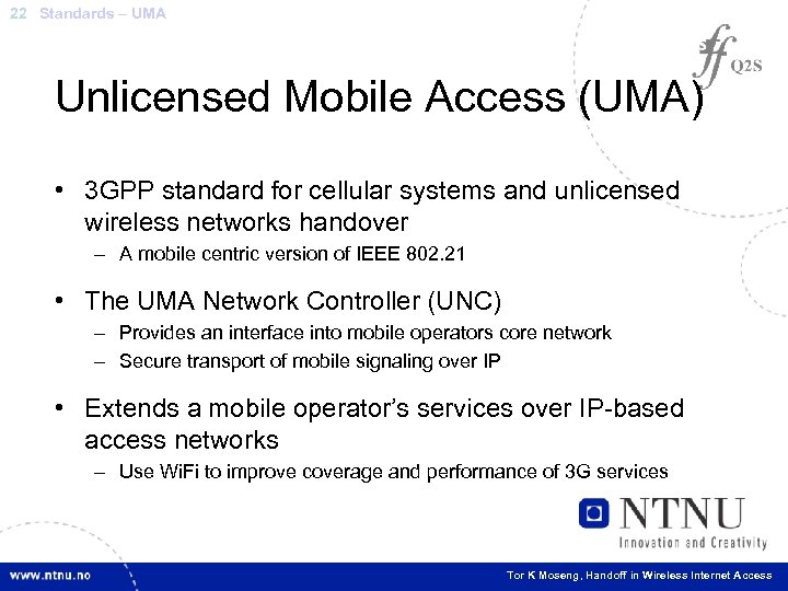 22 Standards – UMA Unlicensed Mobile Access (UMA) • 3 GPP standard for cellular