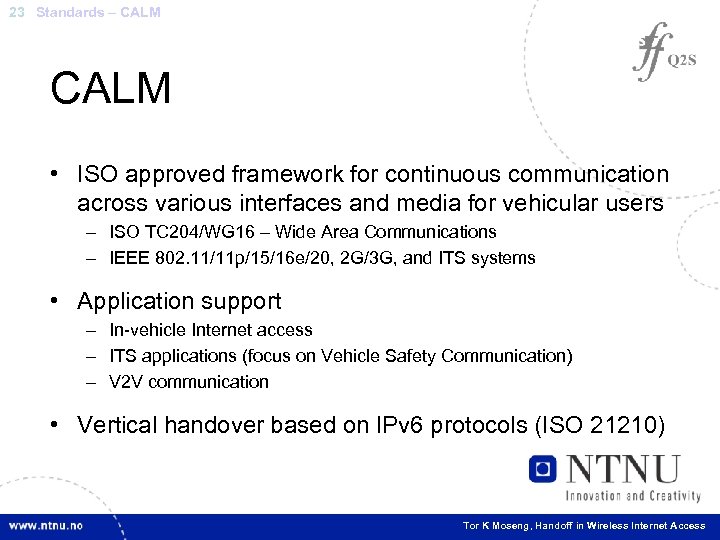 23 Standards – CALM • ISO approved framework for continuous communication across various interfaces