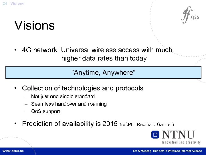 24 Visions • 4 G network: Universal wireless access with much higher data rates