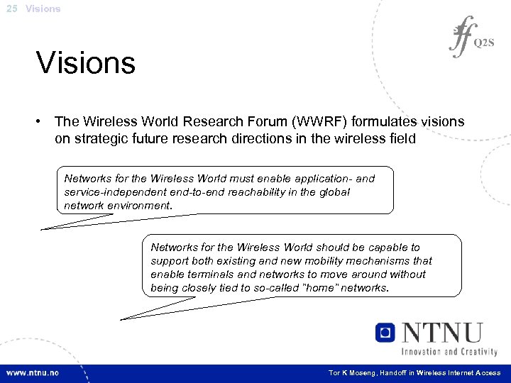 25 Visions • The Wireless World Research Forum (WWRF) formulates visions on strategic future