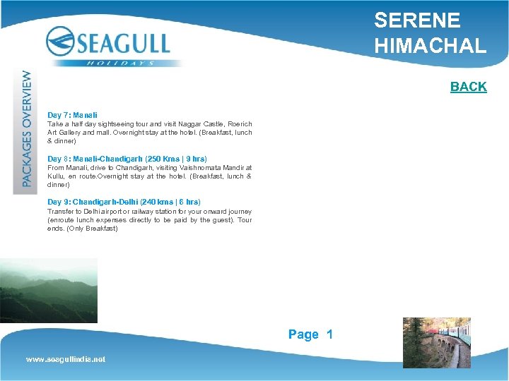 SERENE HIMACHAL BACK Day 7: Manali Take a half day sightseeing tour and visit