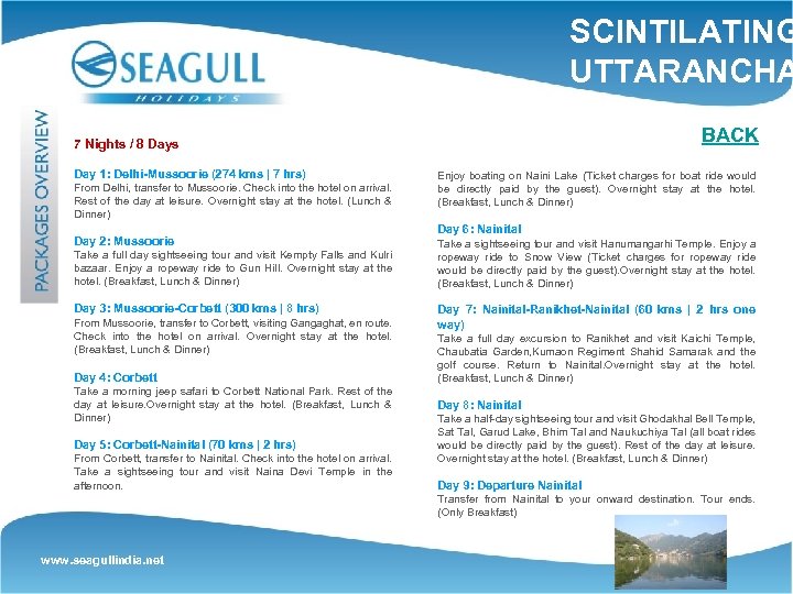 SCINTILATING UTTARANCHA BACK 7 Nights / 8 Days Day 1: Delhi-Mussoorie (274 kms |