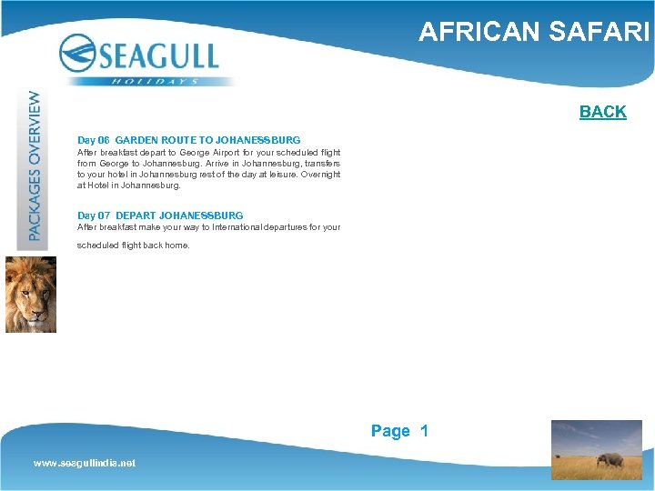 AFRICAN SAFARI BACK Day 06 GARDEN ROUTE TO JOHANESSBURG After breakfast depart to George