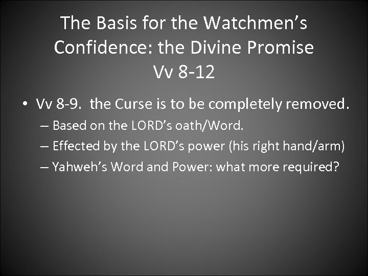 The Basis for the Watchmen’s Confidence: the Divine Promise Vv 8 -12 • Vv