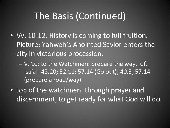 The Basis (Continued) • Vv. 10 -12. History is coming to full fruition. Picture: