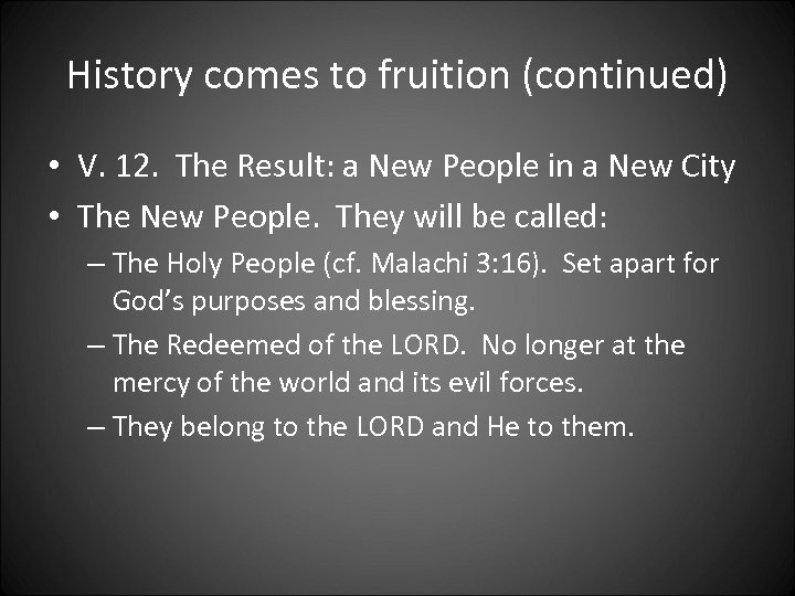 History comes to fruition (continued) • V. 12. The Result: a New People in