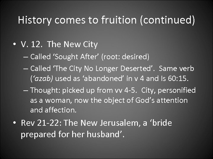 History comes to fruition (continued) • V. 12. The New City – Called ‘Sought
