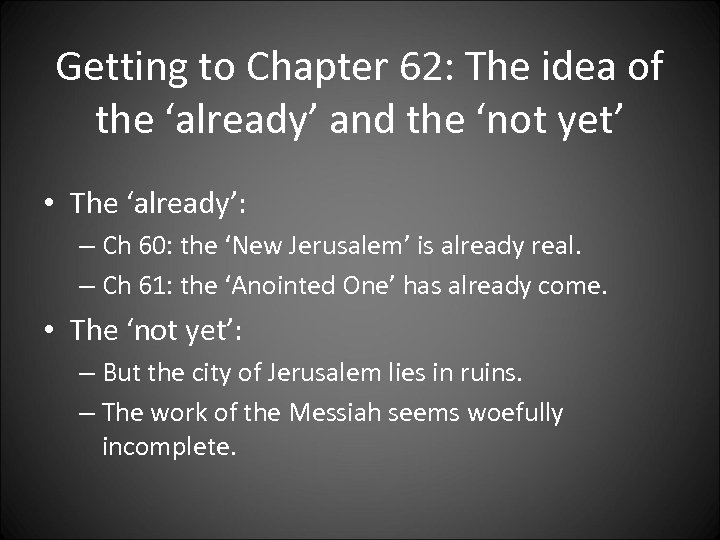 Getting to Chapter 62: The idea of the ‘already’ and the ‘not yet’ •