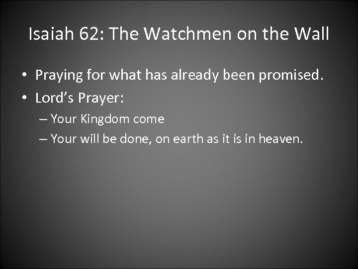 Isaiah 62: The Watchmen on the Wall • Praying for what has already been