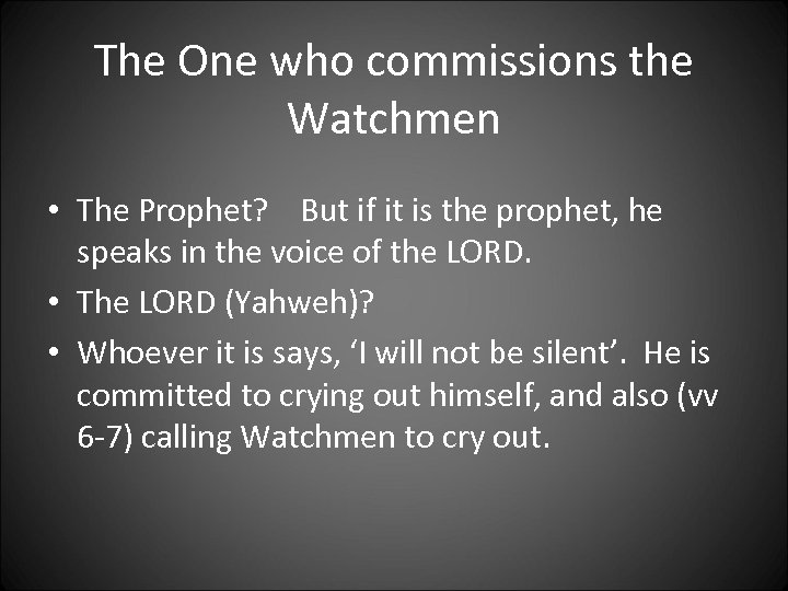 The One who commissions the Watchmen • The Prophet? But if it is the
