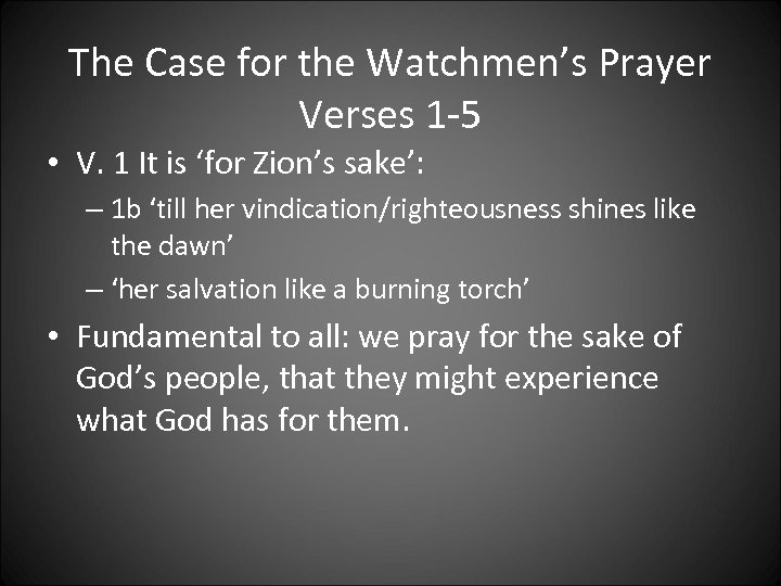 The Case for the Watchmen’s Prayer Verses 1 -5 • V. 1 It is