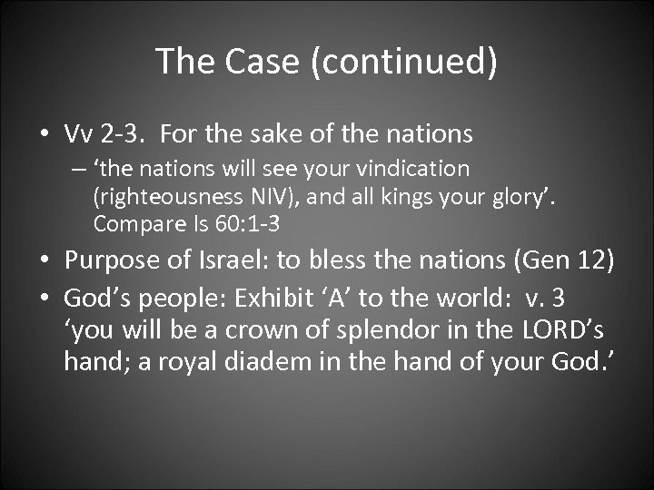 The Case (continued) • Vv 2 -3. For the sake of the nations –