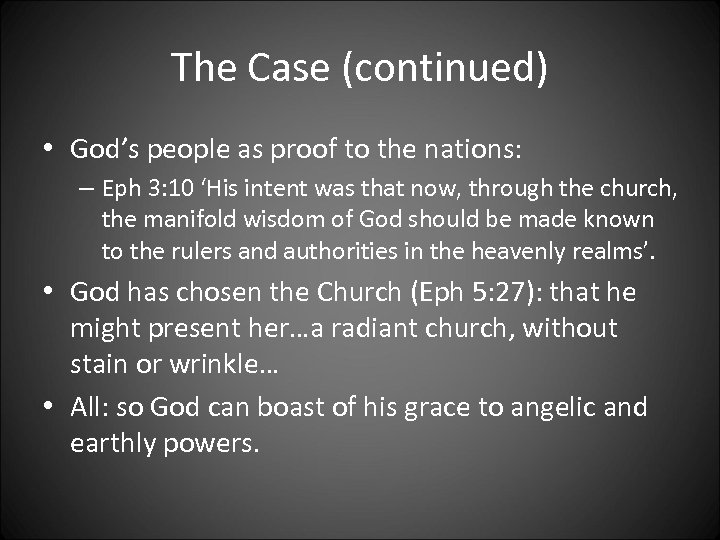 The Case (continued) • God’s people as proof to the nations: – Eph 3: