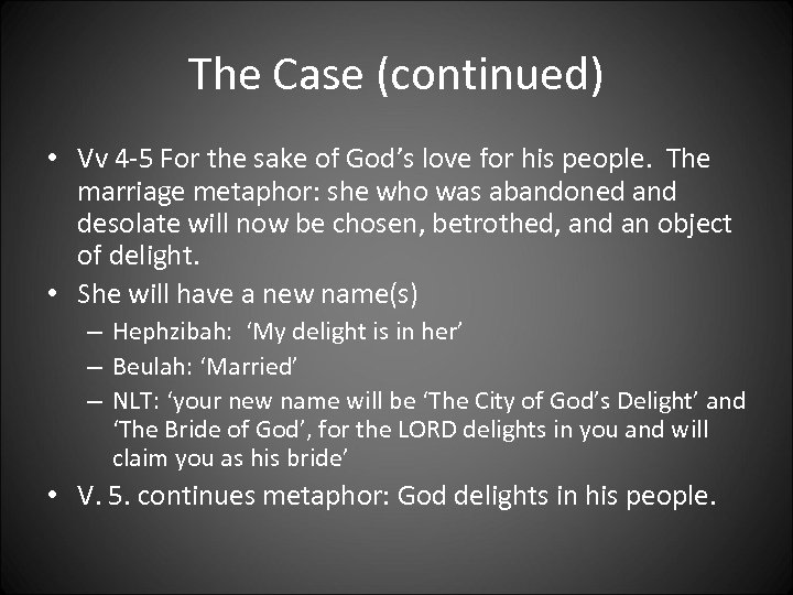 The Case (continued) • Vv 4 -5 For the sake of God’s love for