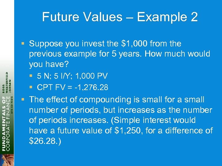 Future Values – Example 2 § Suppose you invest the $1, 000 from the