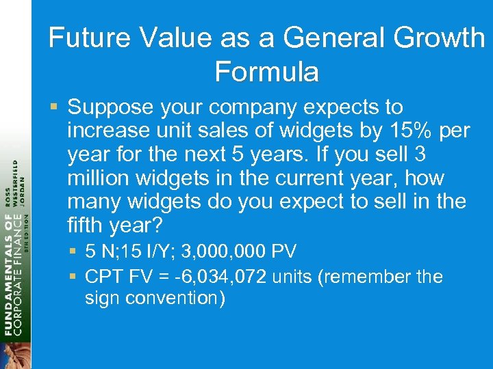 Future Value as a General Growth Formula § Suppose your company expects to increase