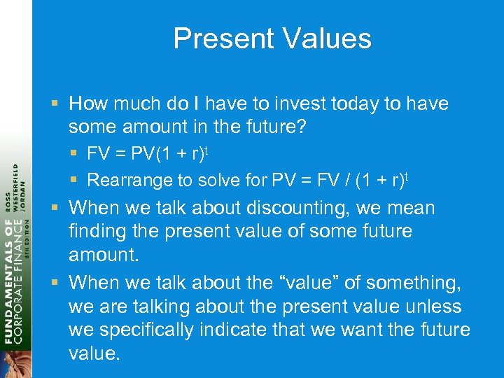 Present Values § How much do I have to invest today to have some