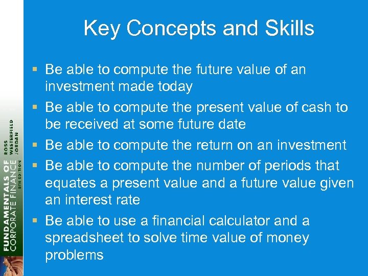 Key Concepts and Skills § Be able to compute the future value of an