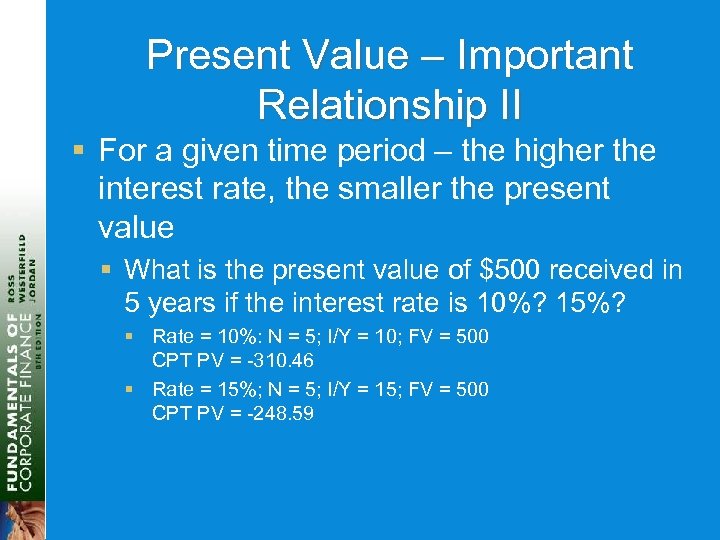 Present Value – Important Relationship II § For a given time period – the