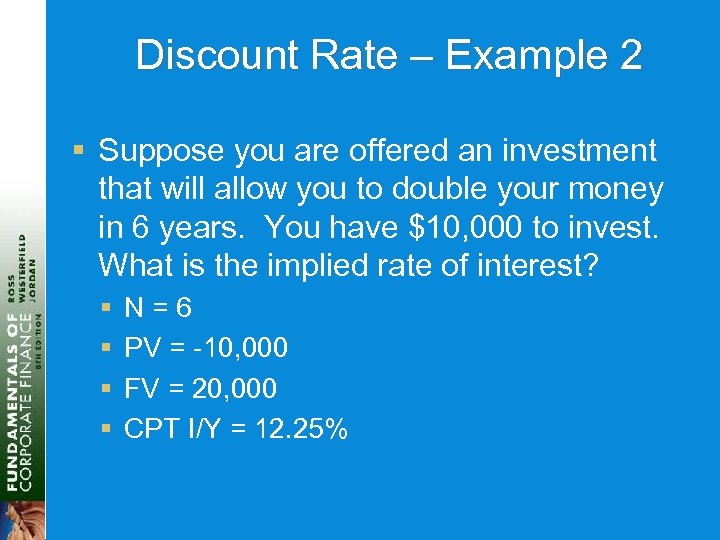 Discount Rate – Example 2 § Suppose you are offered an investment that will