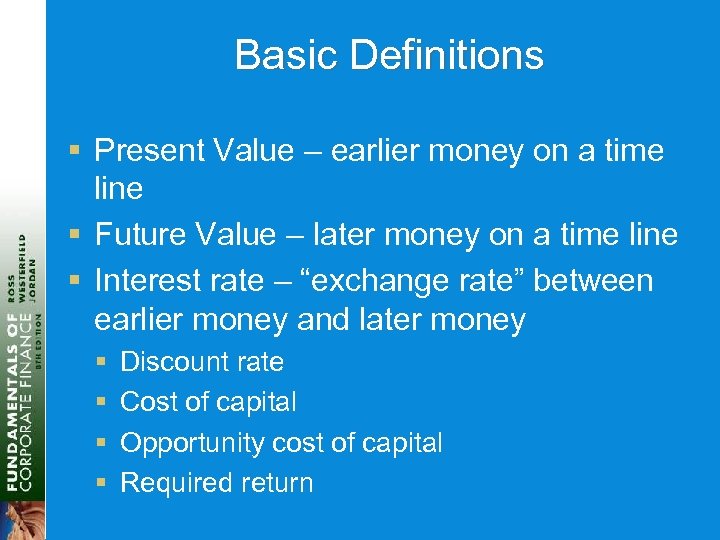 Basic Definitions § Present Value – earlier money on a time line § Future