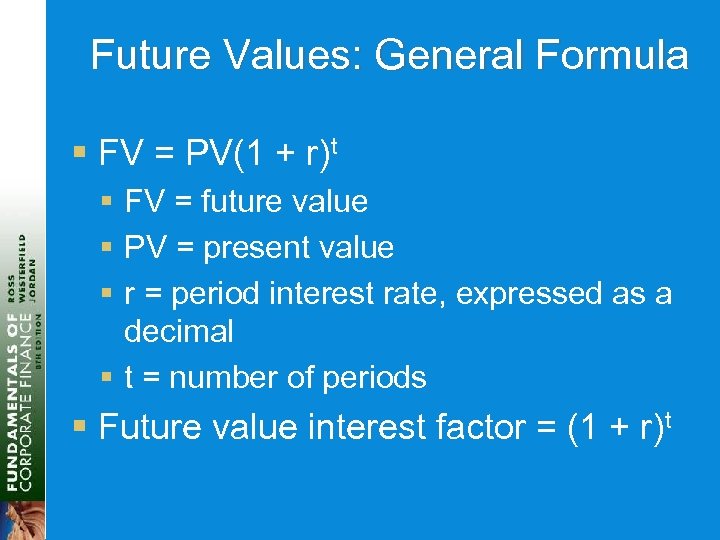 Future Values: General Formula § FV = PV(1 + r)t § FV = future