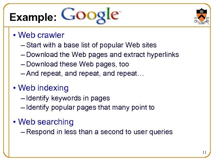 Example: • Web crawler – Start with a base list of popular Web sites
