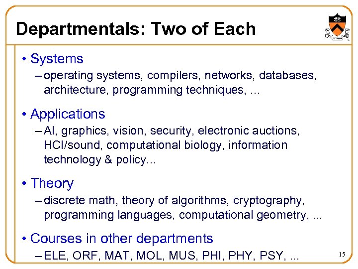 Departmentals: Two of Each • Systems – operating systems, compilers, networks, databases, architecture, programming