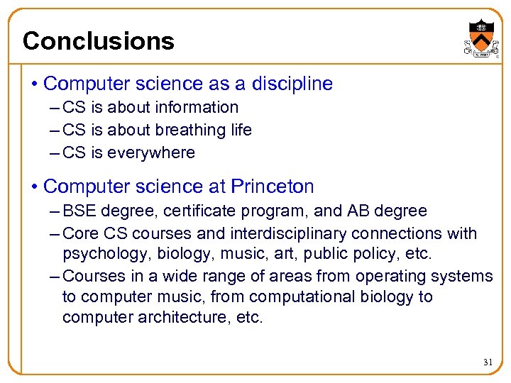 Conclusions • Computer science as a discipline – CS is about information – CS