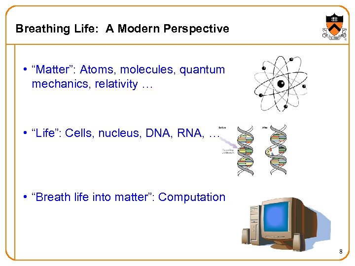 Breathing Life: A Modern Perspective • “Matter”: Atoms, molecules, quantum mechanics, relativity … •