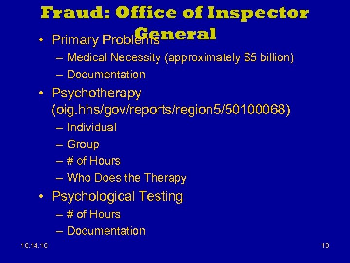 Fraud: Office of Inspector General • Primary Problems – Medical Necessity (approximately $5 billion)