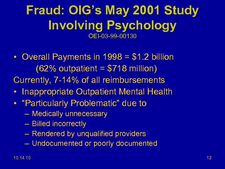 Fraud: OIG’s May 2001 Study Involving Psychology OEI-03 -99 -00130 • Overall Payments in